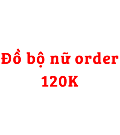 Đồ bộ nữ order giá 120k - BO120