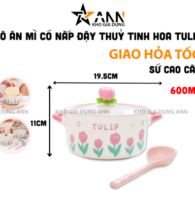 Tô Ăn Mì Bát Úp Mì Gốm Sứ Có Nắp Đậy Thuỷ Tinh Hoa Tulip Cao Cấp 11x19.5cm - TAM01