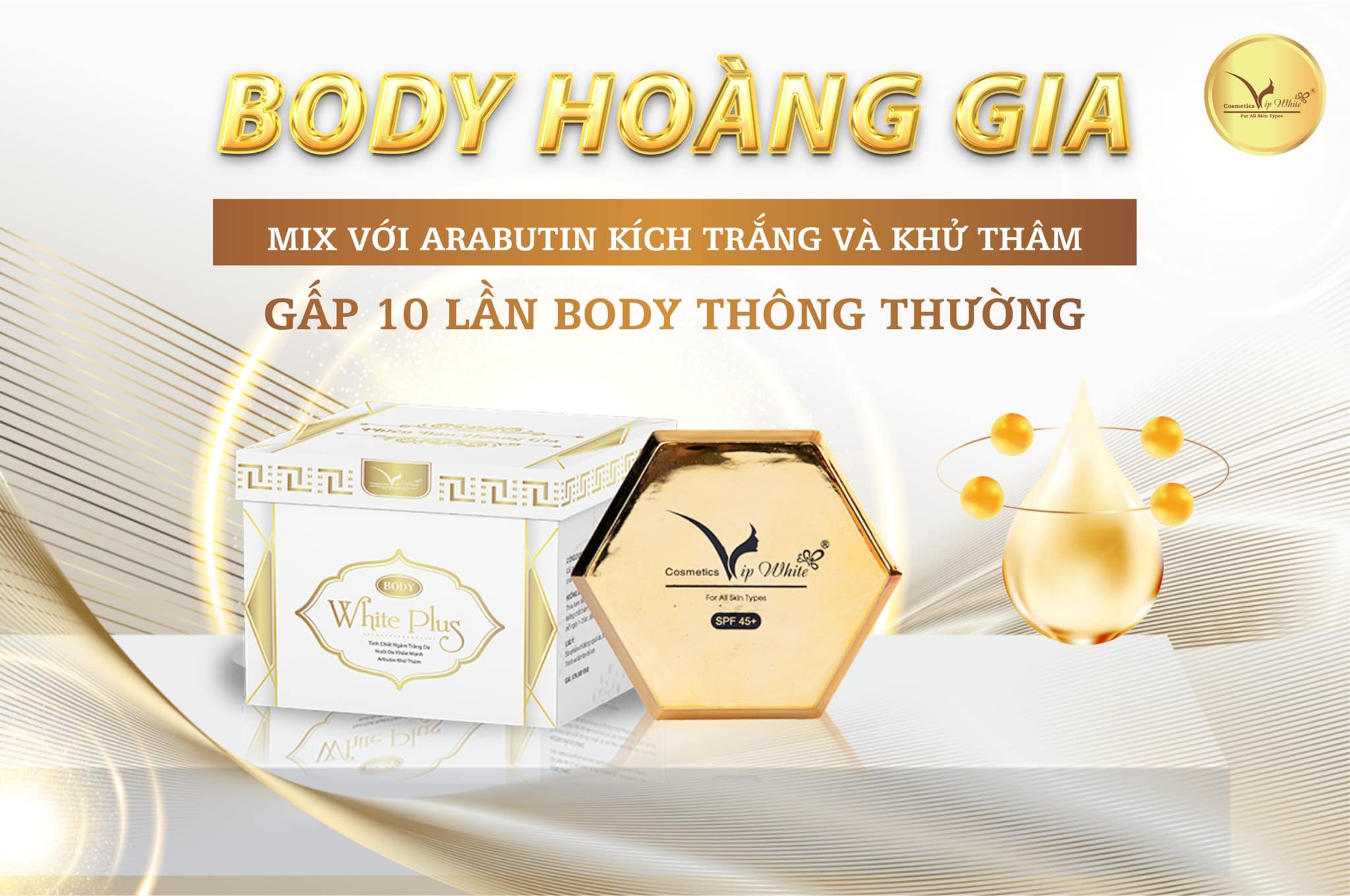 Kem Body Hoàng Gia Vip White - Làn Da Đẹp Sang Chuẩn Quý Tộc